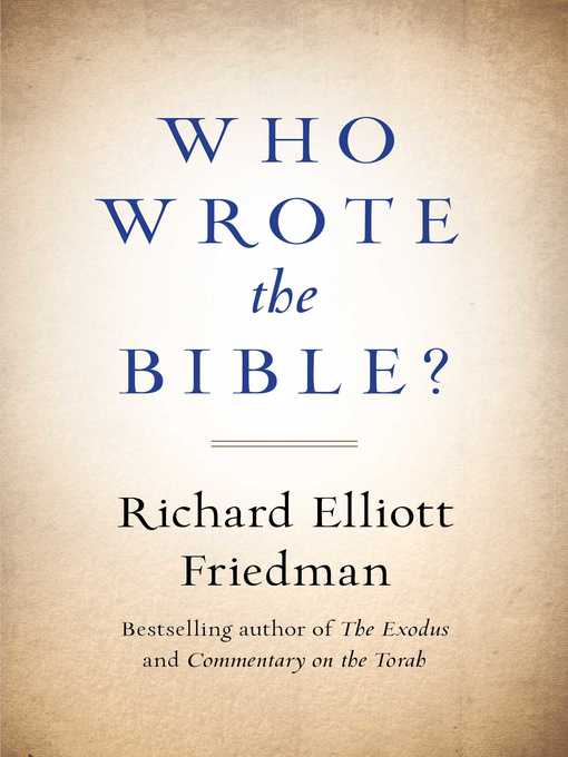 Title details for Who Wrote the Bible? by Richard Friedman - Wait list